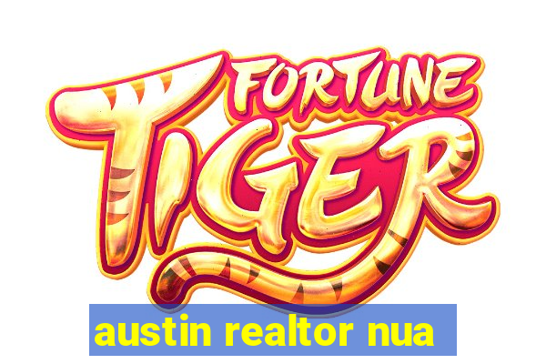 austin realtor nua